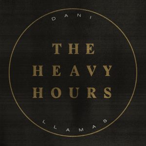 Dani Llamas The Heavy Hours