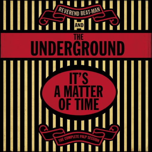 cover Reverend Beat-Man and the Underground - it s a matter of time the complete PALP Session